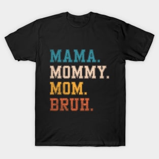 Mama Mommy Mom Bruh Mothers Day 2023 T-Shirt